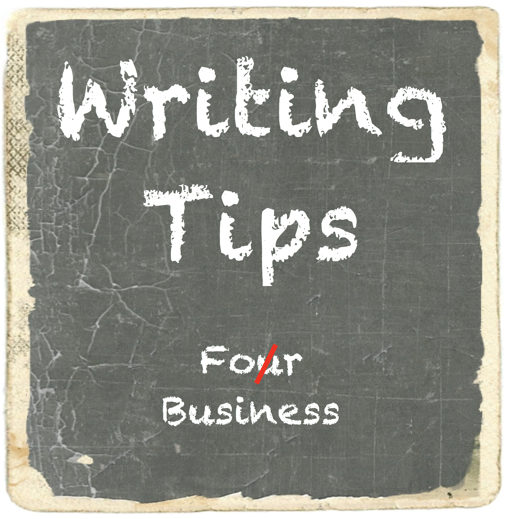 Image of a an old chalk board with the words: Writing Tips for Business, the word for has been corrected